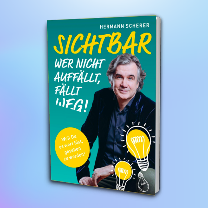 Sichtbar - Wer nicht auffällt, fällt weg | Hermann Scherer 5 Hermann Scherer - Sichtbar, Wer nicht auffällt, fällt weg