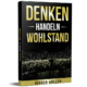 Denken Handeln Wohlstand - Jürgen Höller